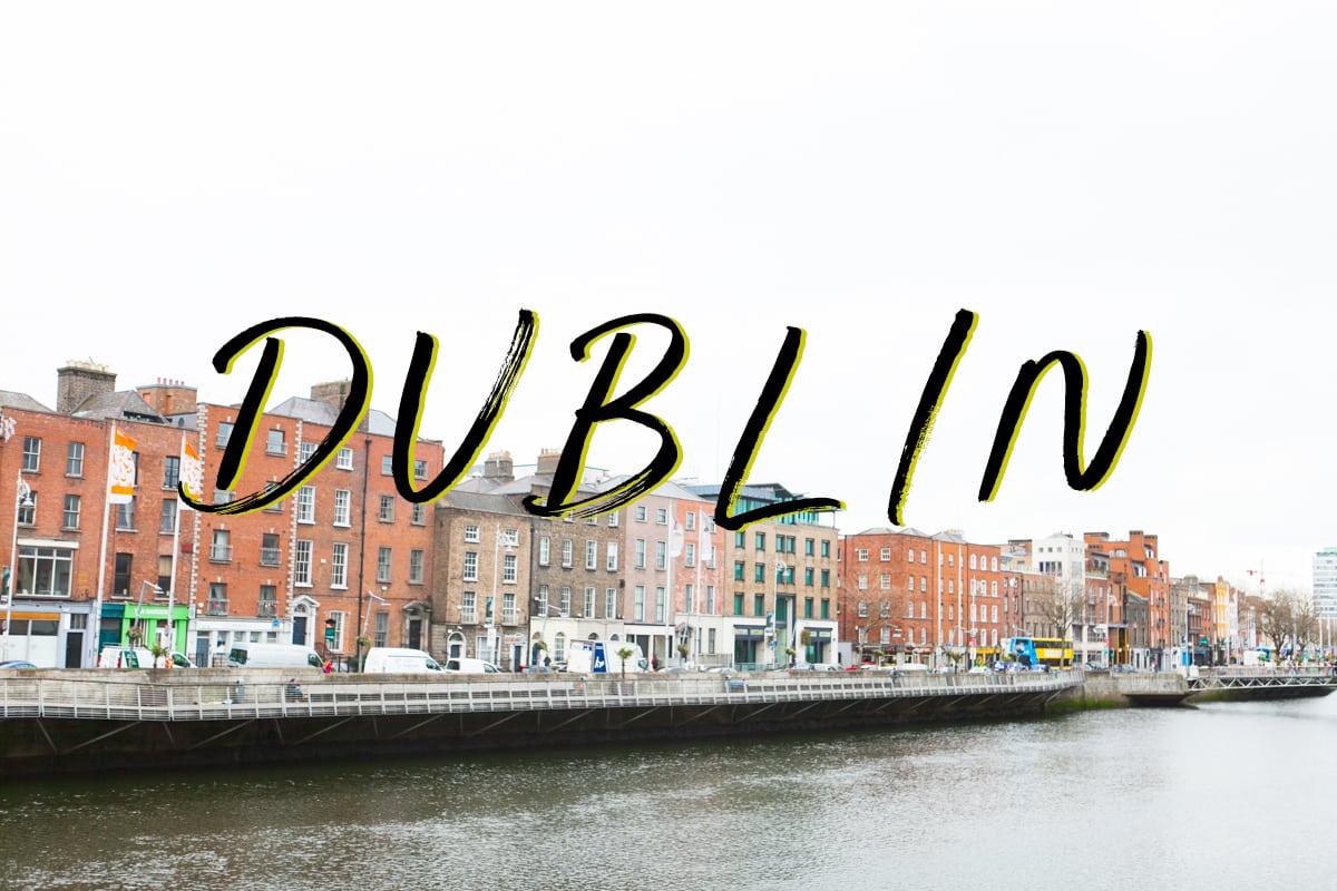 24 Hours in Dublin, Ireland | Baecation 2018 | Travel Tips | Jessica Brigham | Magazine Ready for Life