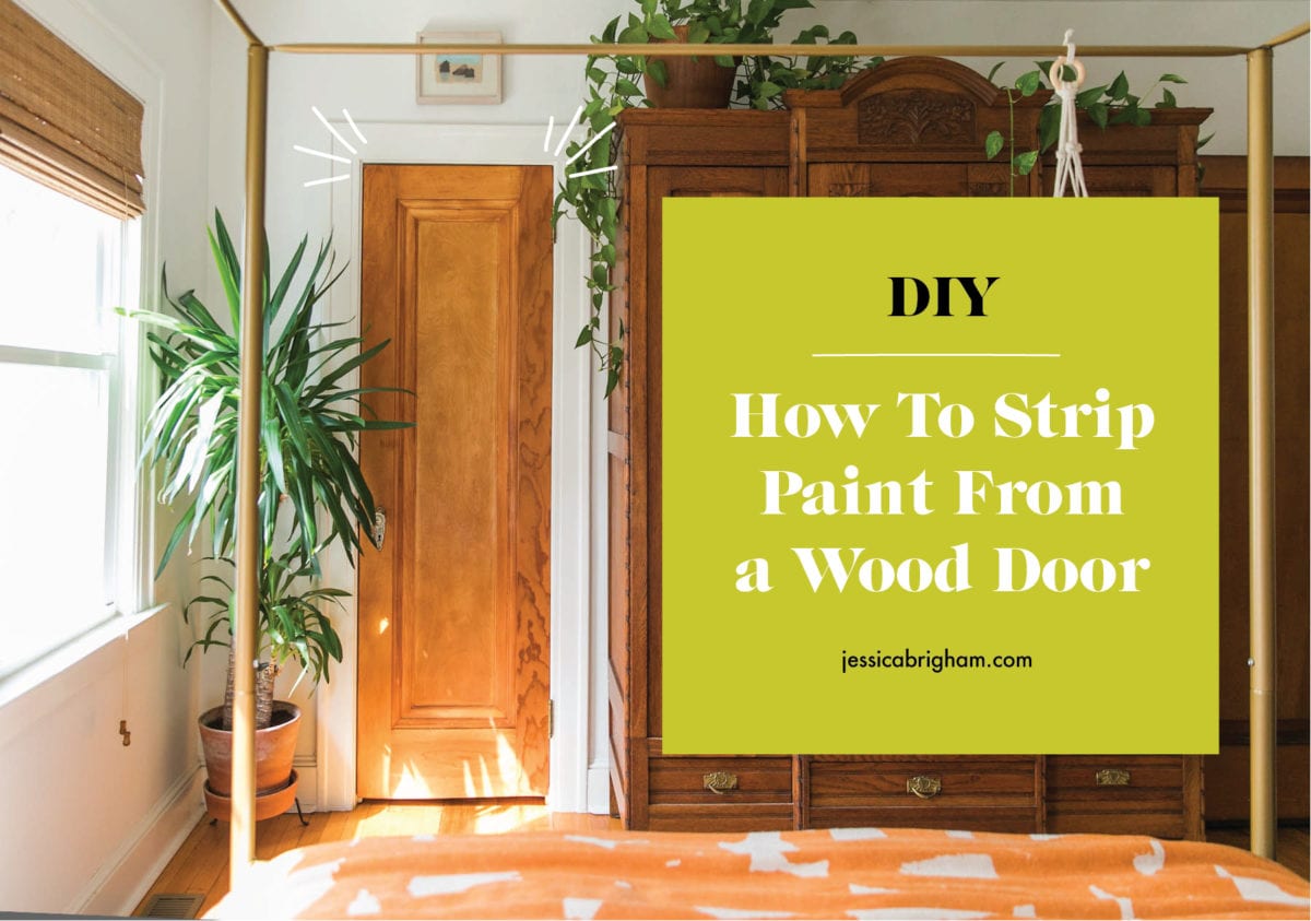Yes You Can! How To Strip Paint From a Wood Door | Paint Stripping | Remove Paint | DIY | Jessica Brigham | Magazine Ready for Life
